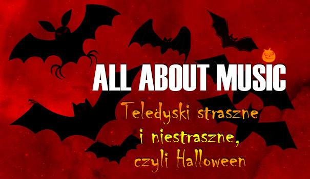 Teledyski strasznie i niestraszne, czyli Halloween – część 3 Teledyski strasznie i niestraszne, czyli Halloween – część 3