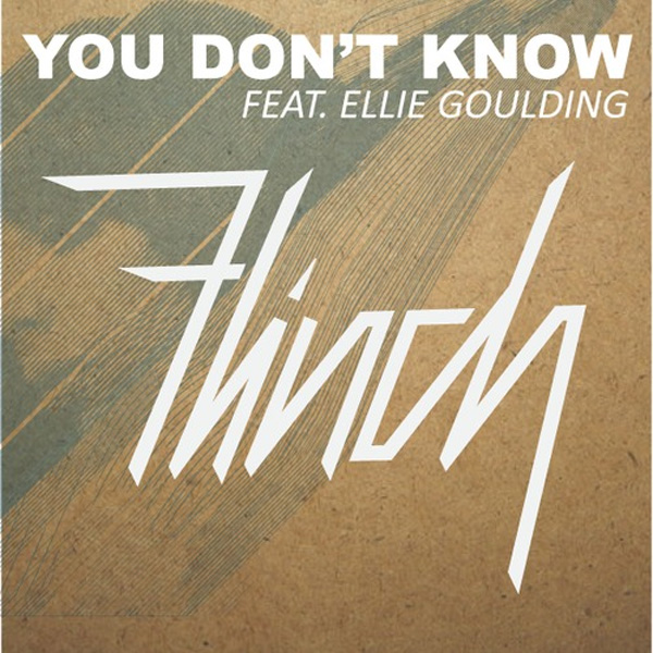 Flinch-You-Dont-Know-Ft.-Ellie-Goulding