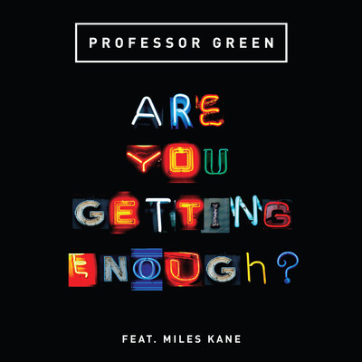 Professor Green – Are You Getting Enough