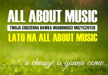 A CHANGE IS GONNA COME: Co w czerwcu na All About Music? Odkrywamy tajemnice A CHANGE IS GONNA COME: Co w czerwcu na All About Music? Odkrywamy tajemnice