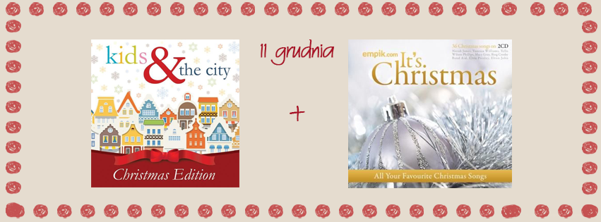 All About Music Christmas Giveaways. Świąteczny dwupak – wygraj Kids & The City (Christmas Edition) oraz Empik. It’s Christmas All About Music Christmas Giveaways. Świąteczny dwupak – wygraj Kids & The City (Christmas Edition) oraz Empik. It’s Christmas