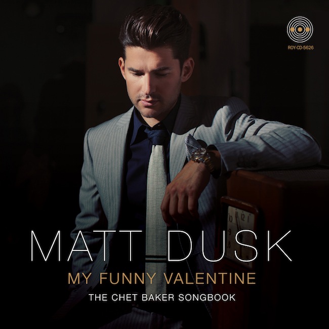 Matt Dusk – My Funny Valentine: The Chet Baker Songbook (2013), recenzja Sergiusza Królaka Matt Dusk – My Funny Valentine: The Chet Baker Songbook (2013), recenzja Sergiusza Królaka
