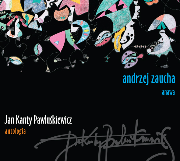 Jan Kanty Pawluśkiewicz – Antologia Vol. 1, Andrzej Zaucha (2013), recenzja Szymona Jaremy Jan Kanty Pawluśkiewicz – Antologia Vol. 1, Andrzej Zaucha (2013), recenzja Szymona Jaremy