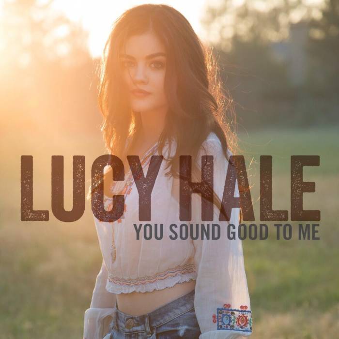 lucy hale you sound good to me