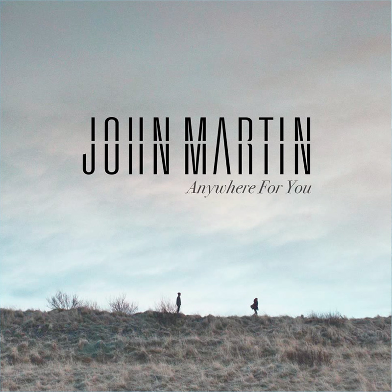 John-Martin-Anywhere-for-You-2014-1000×1000