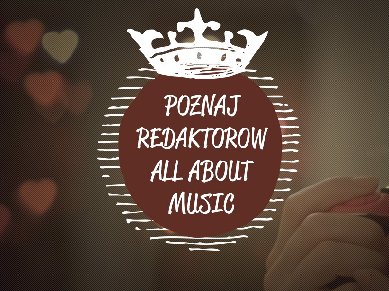 Poznaj redaktorów All About Music. Kamil Gajdek Poznaj redaktorów All About Music. Kamil Gajdek