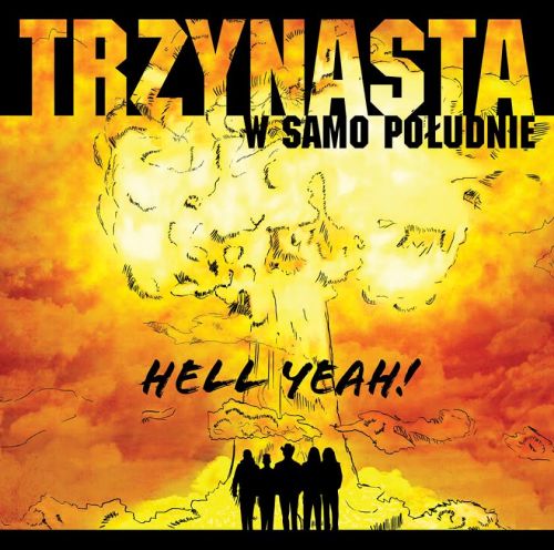 Trzynasta w Samo Południe – Hell Yeah! (2014), recenzja Filipa Wiącka Trzynasta w Samo Południe – Hell Yeah! (2014), recenzja Filipa Wiącka
