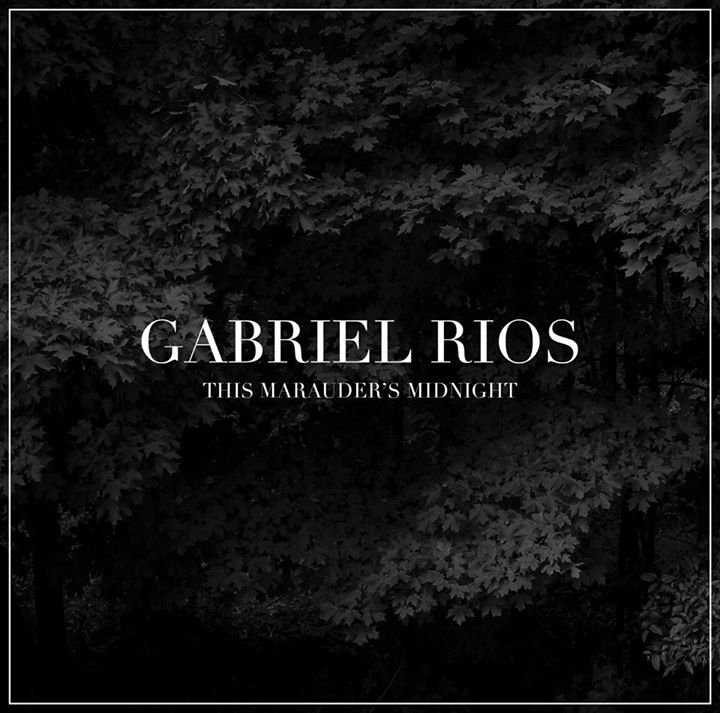 Gabriel Rios – This Marauder’s Midnight (2014), recenzja Marty Mrowiec Gabriel Rios – This Marauder’s Midnight (2014), recenzja Marty Mrowiec