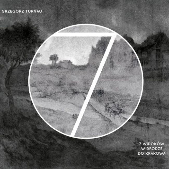 Grzegorz Turnau – 7 widoków w drodze do Krakowa (2014), recenzja Joanny Gulewicz Grzegorz Turnau – 7 widoków w drodze do Krakowa (2014), recenzja Joanny Gulewicz