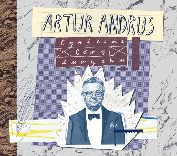 Artur Andrus – Cyniczne Córy Zurychu (2015), recenzja Magdaleny Sokołowskiej Artur Andrus – Cyniczne Córy Zurychu (2015), recenzja Magdaleny Sokołowskiej