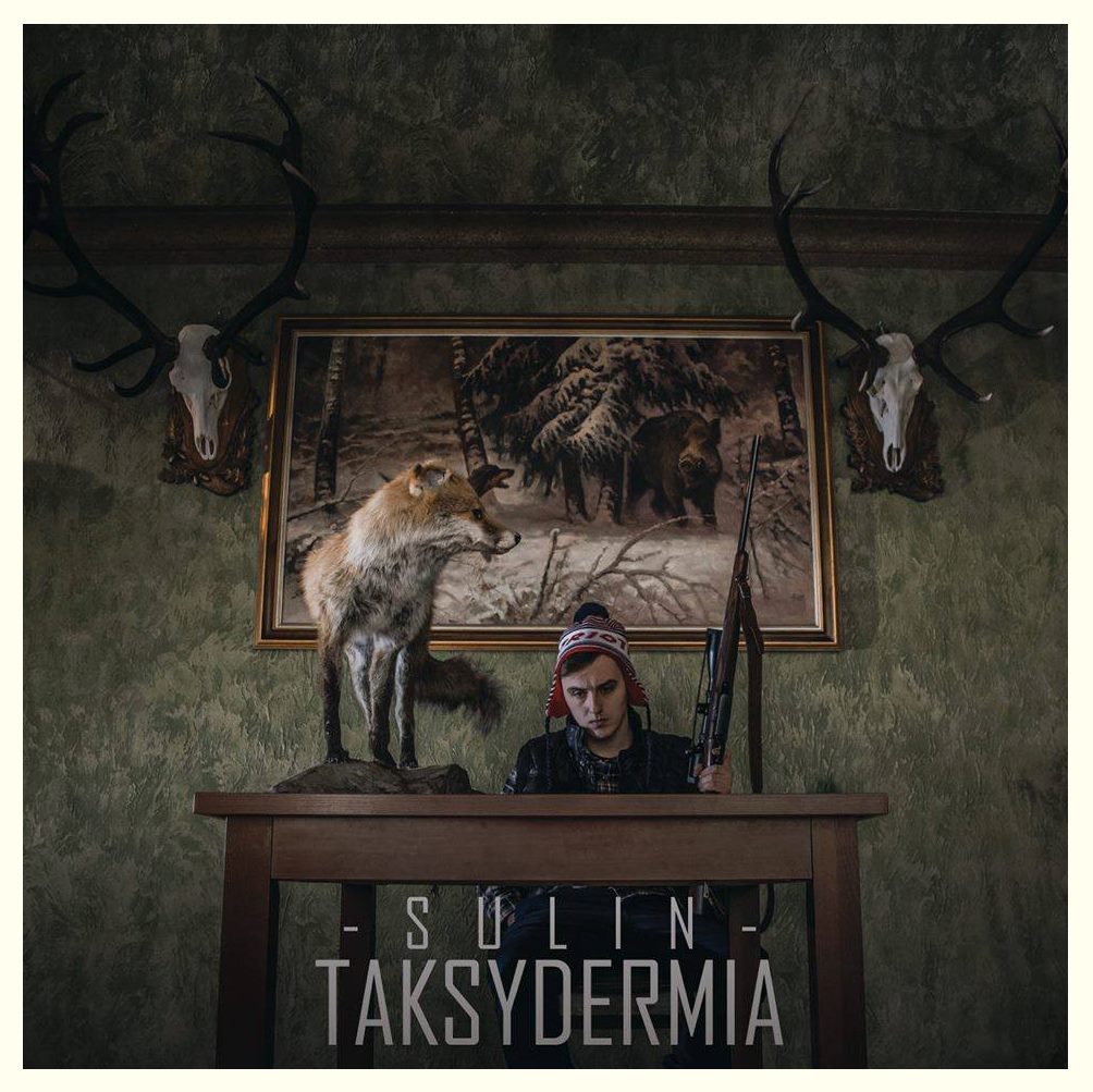 Sulin – Taksydermia (2015), recenzja Michała Szuma Sulin – Taksydermia (2015), recenzja Michała Szuma