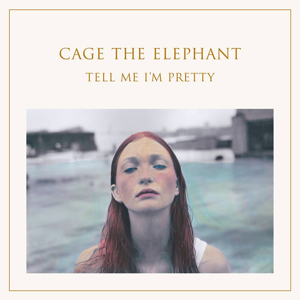 Cage the Elephant – Tell Me I’m Pretty (2015), recenzja Michała Kaźmierczaka Cage the Elephant – Tell Me I’m Pretty (2015), recenzja Michała Kaźmierczaka