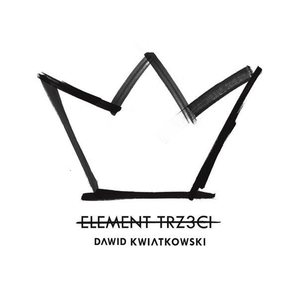 Dawid Kwiatkowski – Element trzeci (2015), recenzja Pawła Markiewicza Dawid Kwiatkowski – Element trzeci (2015), recenzja Pawła Markiewicza