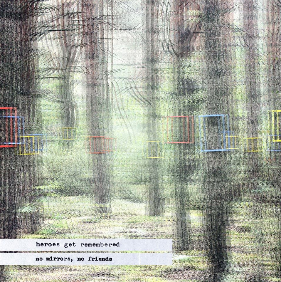 Heroes Get Remembered – No Mirrors, No Friends (2016), recenzja Dominiki Mrówczyńskiej Heroes Get Remembered – No Mirrors, No Friends (2016), recenzja Dominiki Mrówczyńskiej