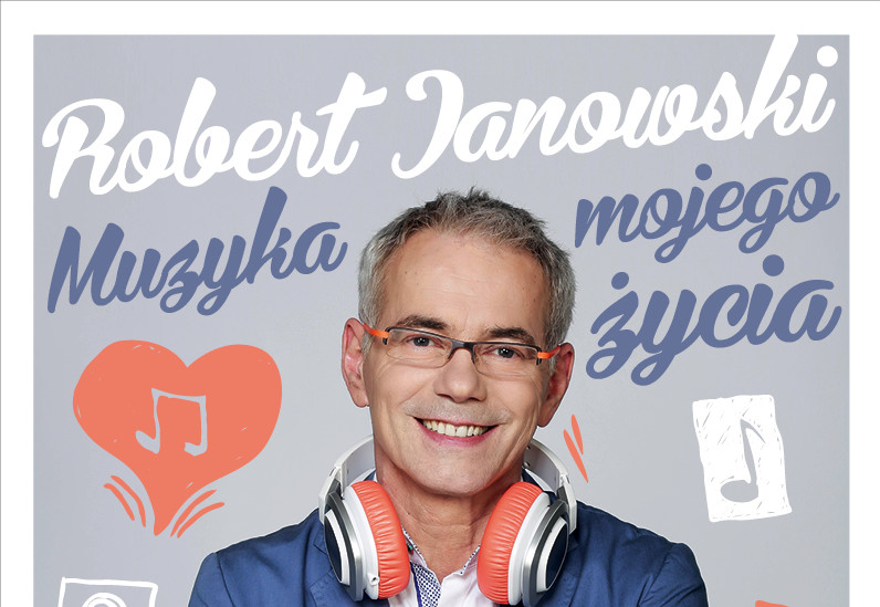 „Muzyka mojego życia” (2016) – Robert Janowski. Recenzja Marty Mrowiec „Muzyka mojego życia” (2016) – Robert Janowski. Recenzja Marty Mrowiec