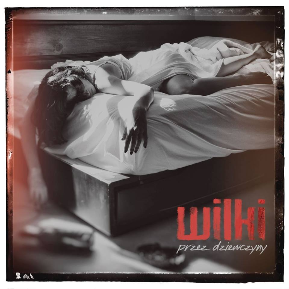 Wilki – Przez dziewczyny (2016), recenzja Marty Muśko Wilki - Przez dziewczyny