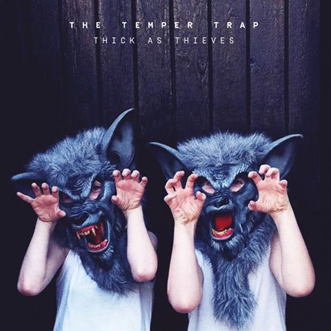 The Temper Trap – Thick As Thieves (2016), recenzja Justyny Rojek The Temper Trap – Thick As Thieves (2016), recenzja Justyny Rojek