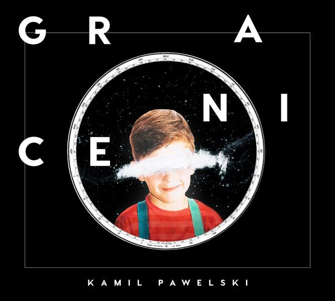 Kamil Pawelski – Granice (2017), recenzja Marty Mrowiec Kamil Pawelski – Granice (2017), recenzja Marty Mrowiec