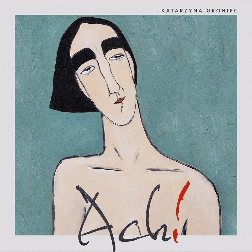 Katarzyna Groniec – Ach! (2018), recenzja Karoliny Karkowskiej Katarzyna Groniec – Ach! (2018), recenzja Karoliny Karkowskiej