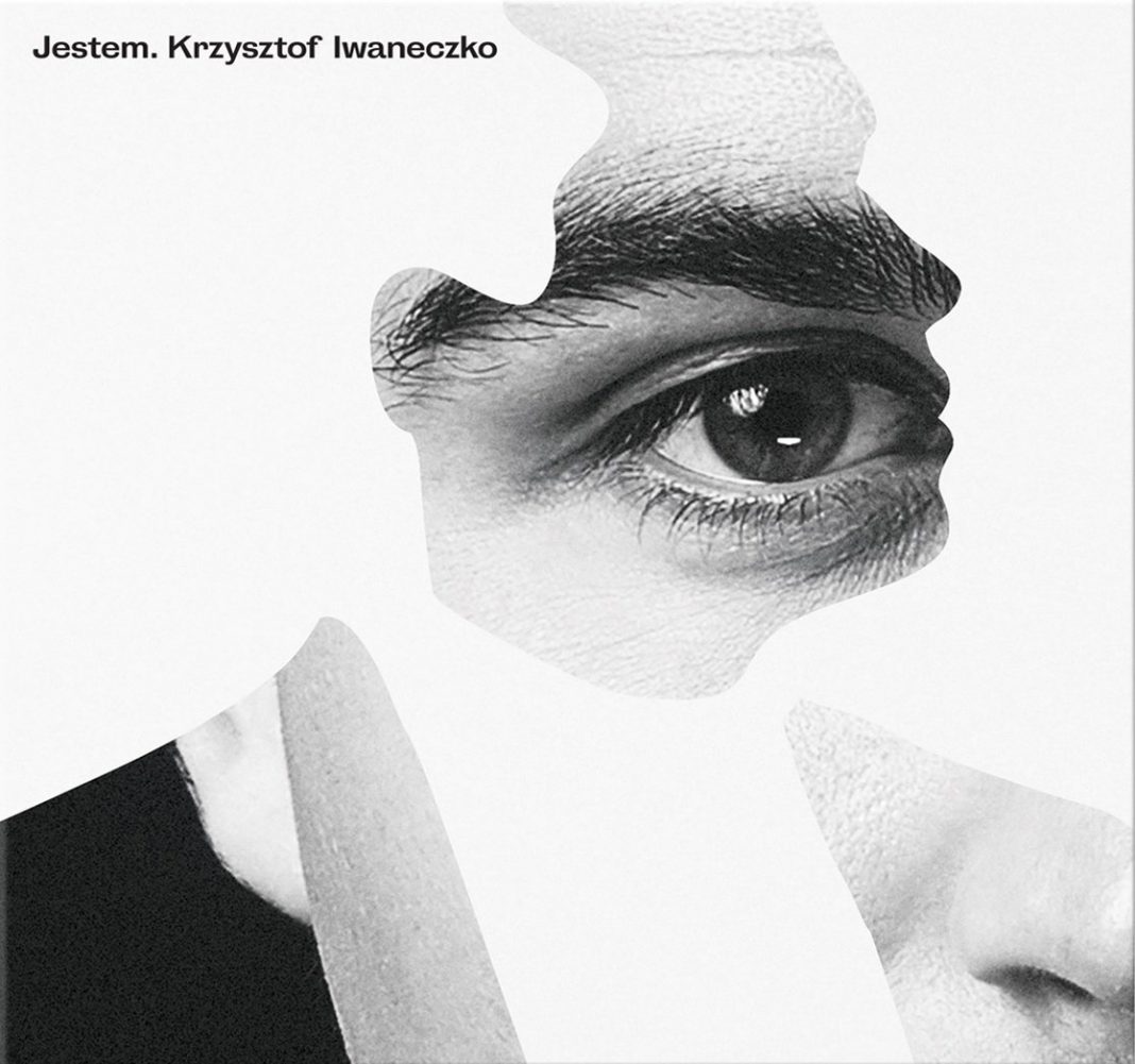 Krzysztof Iwaneczko – Jestem (2019), recenzja Weroniki Szymańskiej Krzysztof Iwaneczko – Jestem (2019), recenzja Weroniki Szymańskiej