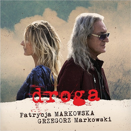 Patrycja Markowska i Grzegorz Markowski – Droga (2019), recenzja Adrianny Małolepszy Patrycja Markowska i Grzegorz Markowski – Droga (2019), recenzja Adrianny Małolepszy