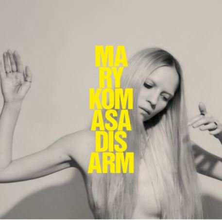 Mary Komasa – Disarm (2019), recenzja Nikoli Niny Skopowskiej Mary Komasa – Disarm (2019), recenzja Nikoli Niny Skopowskiej