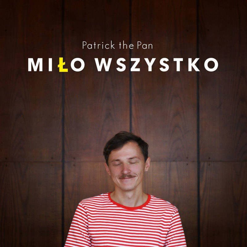 Patrick the Pan prezentuje nowy album, Miło wszystko Patrick the Pan prezentuje nowy album, Miło wszystko