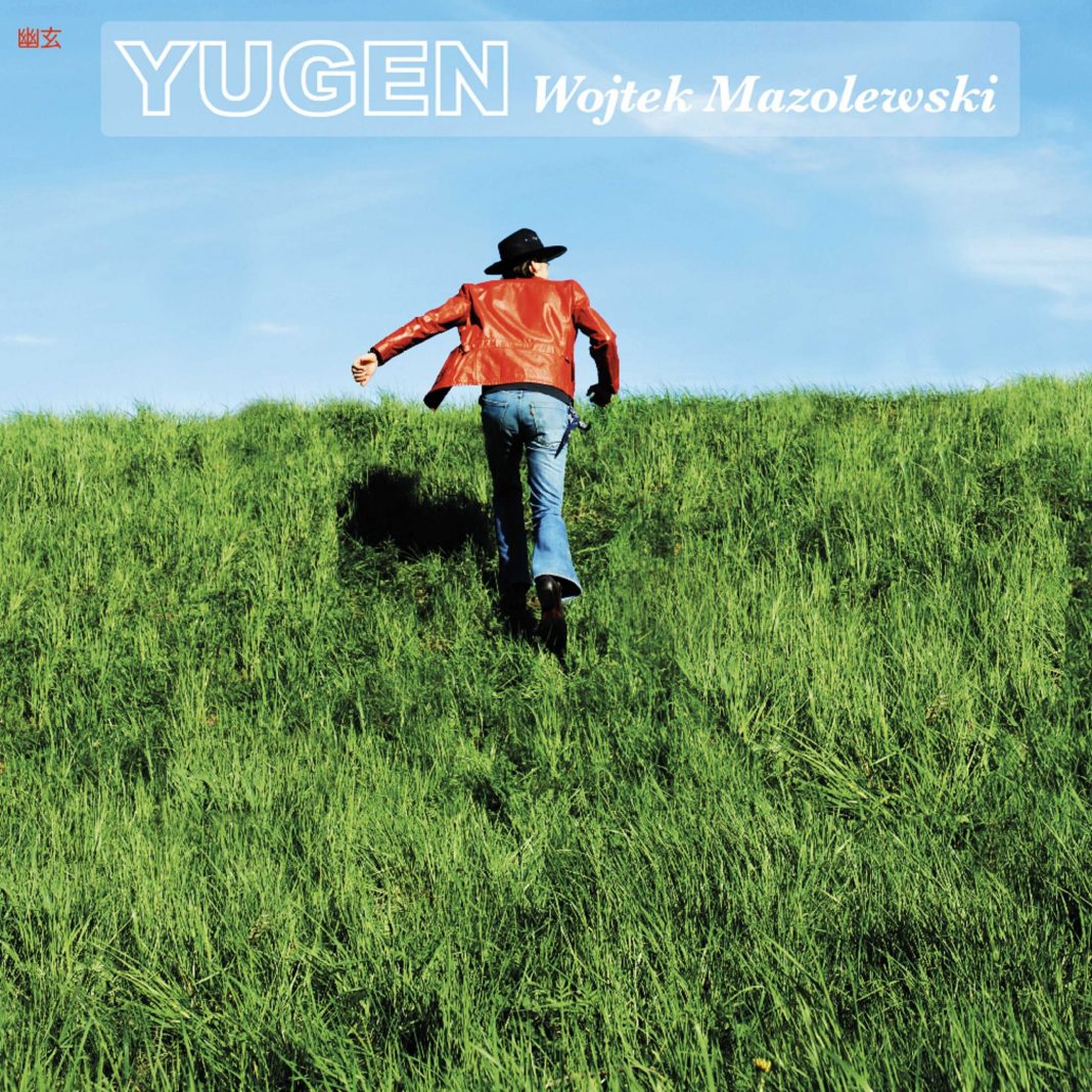Yugen, czyli nowy album Wojtka Mazolewskiego jest już dostępny Yugen, czyli nowy album Wojtka Mazolewskiego jest już dostępny